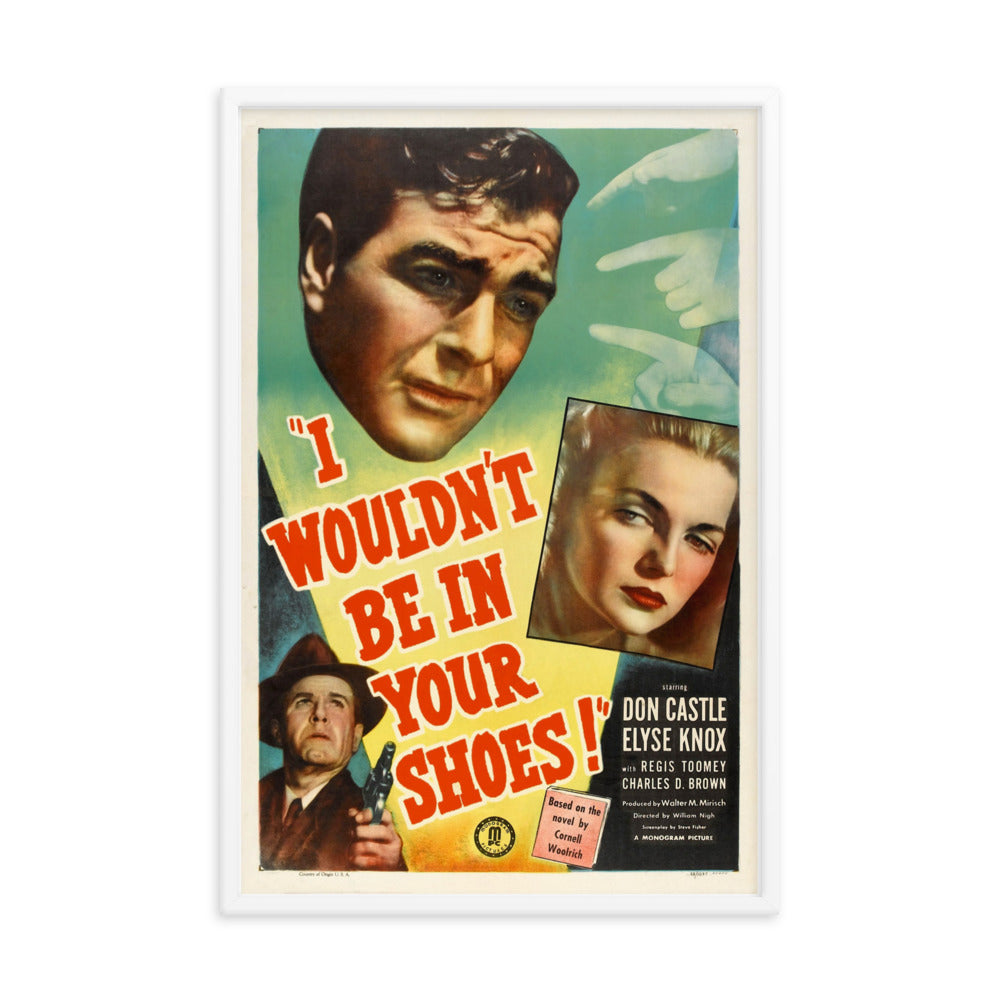 I Wouldn't Be in Your Shoes (1948) White Frame 24″×36″ Movie Poster